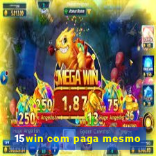 15win com paga mesmo