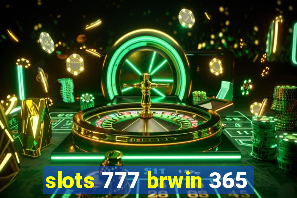 slots 777 brwin 365