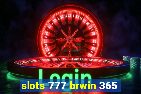 slots 777 brwin 365