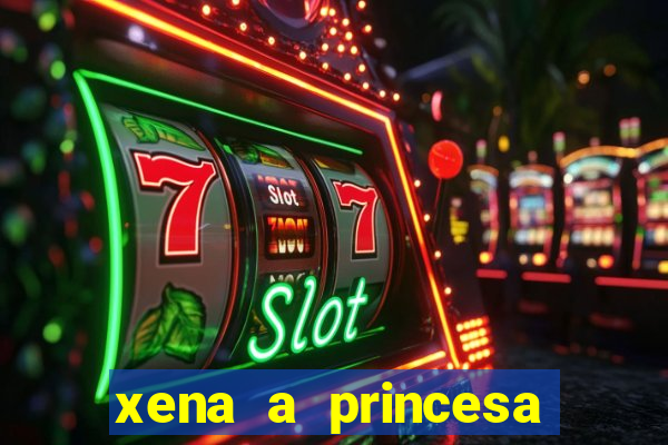 xena a princesa guerreira online