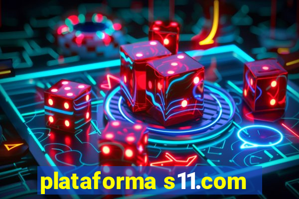 plataforma s11.com