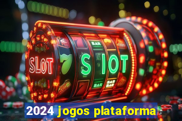 2024 jogos plataforma