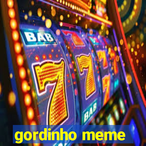 gordinho meme