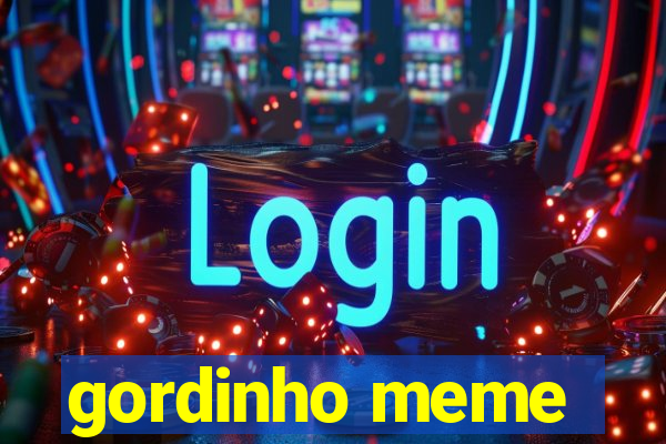 gordinho meme