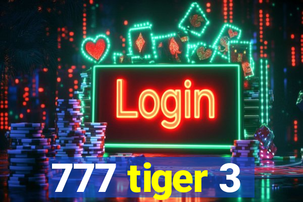 777 tiger 3