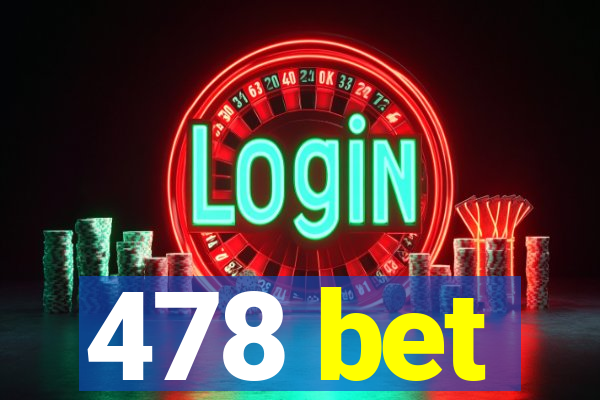 478 bet