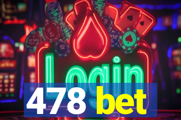 478 bet