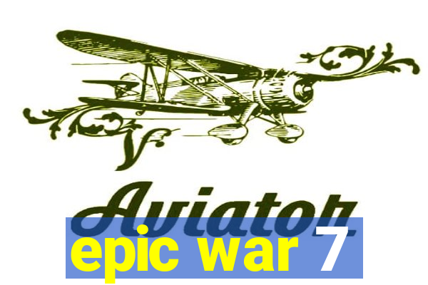 epic war 7