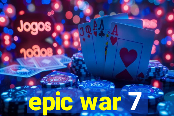 epic war 7