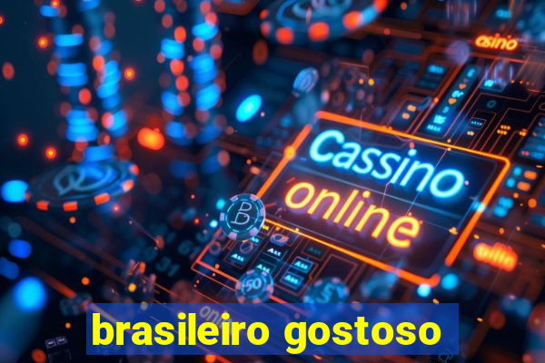 brasileiro gostoso