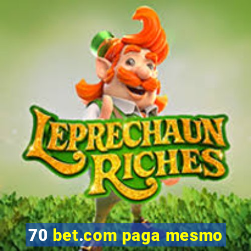 70 bet.com paga mesmo