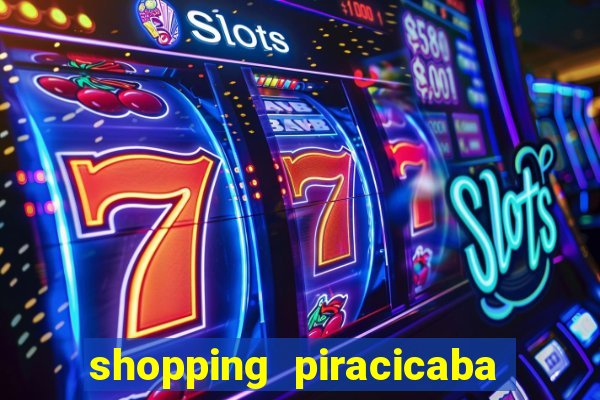 shopping piracicaba - brmalls