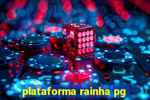 plataforma rainha pg