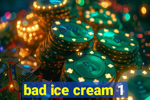 bad ice cream 1