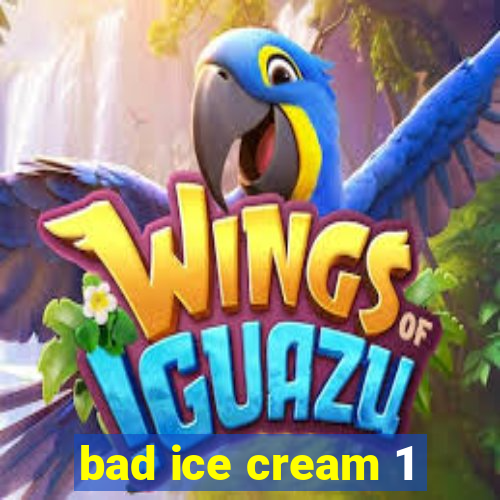 bad ice cream 1