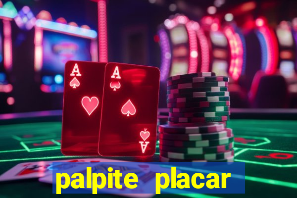 palpite placar exato de hoje