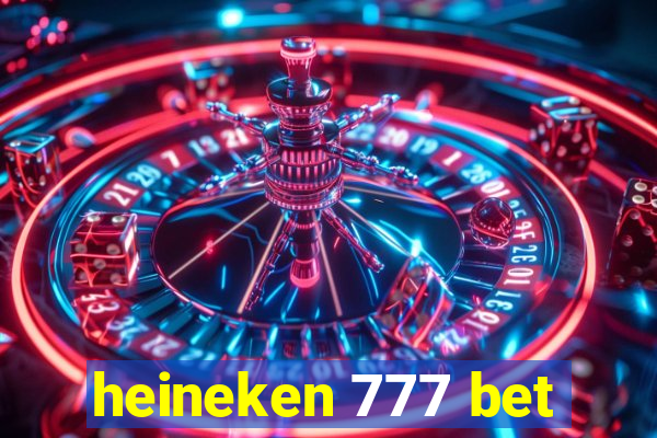 heineken 777 bet