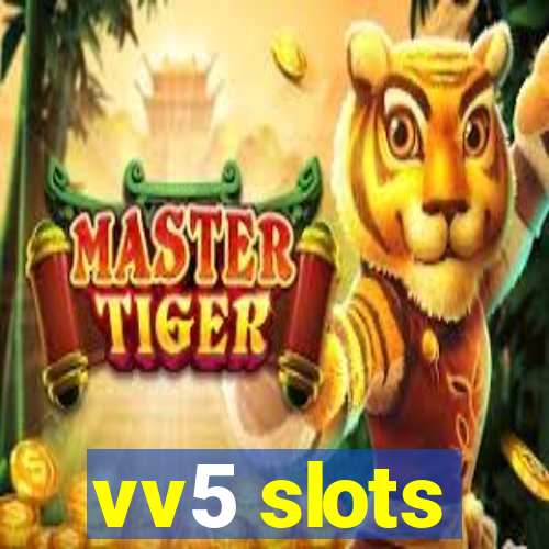 vv5 slots