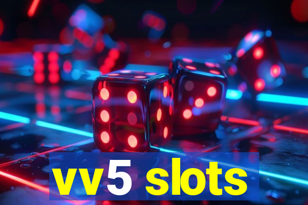 vv5 slots