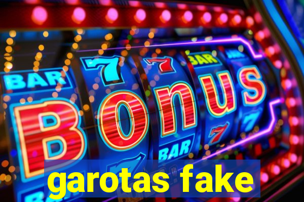 garotas fake