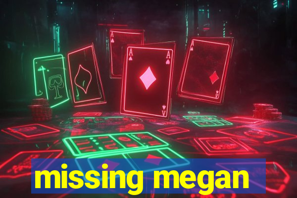 missing megan