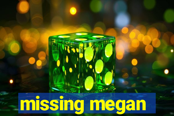 missing megan