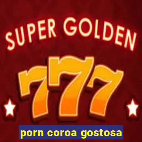 porn coroa gostosa