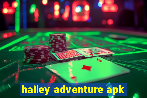 hailey adventure apk