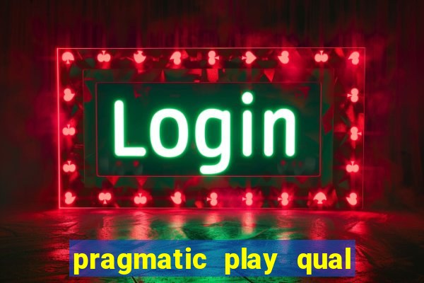 pragmatic play qual jogo paga mais