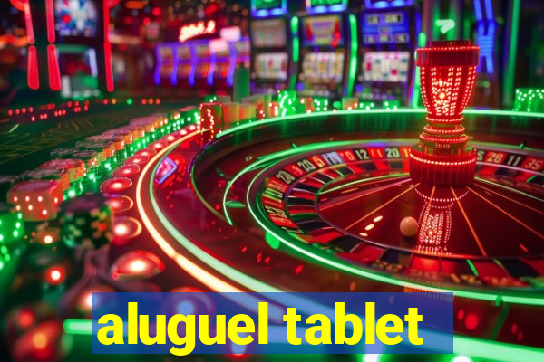 aluguel tablet