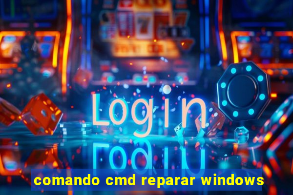 comando cmd reparar windows