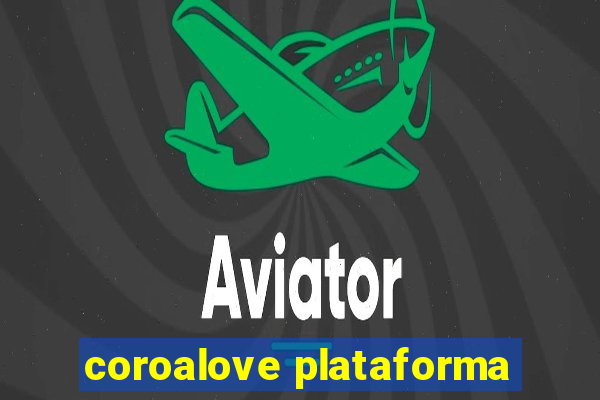 coroalove plataforma