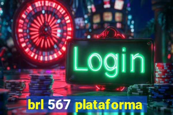 brl 567 plataforma