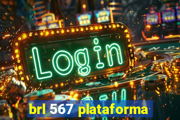 brl 567 plataforma