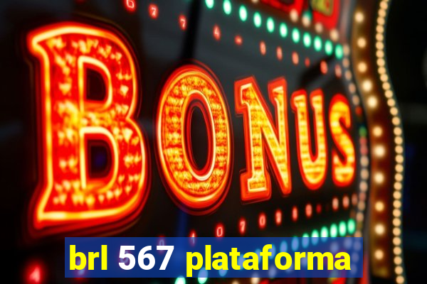 brl 567 plataforma