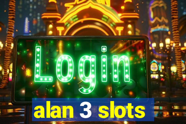 alan 3 slots