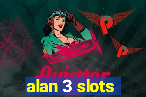 alan 3 slots