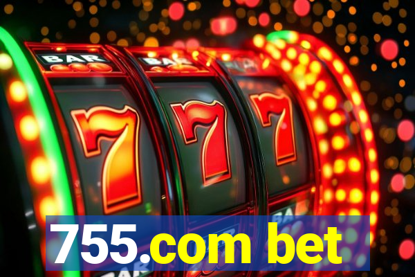 755.com bet