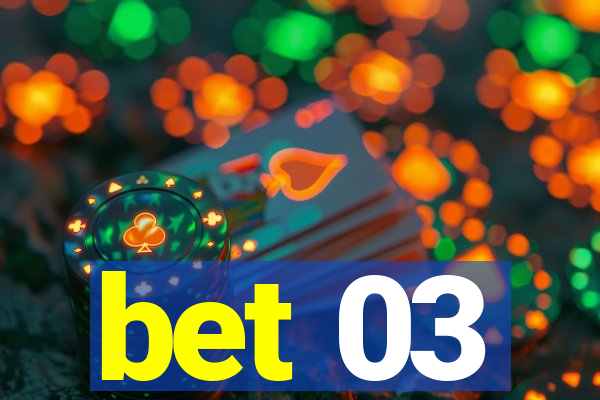 bet 03