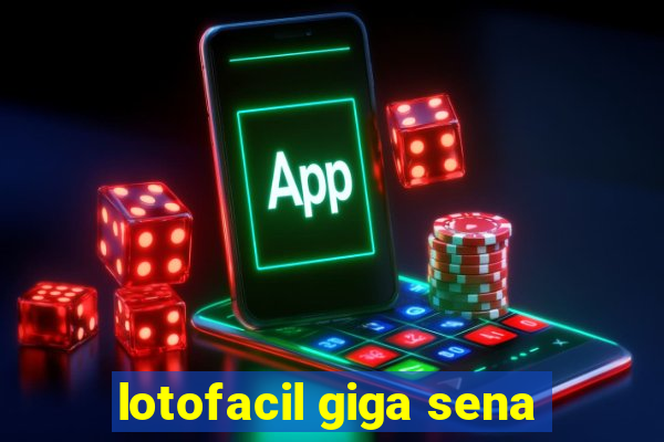 lotofacil giga sena