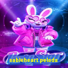 sableheart pelada