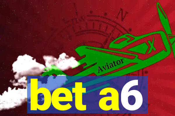 bet a6