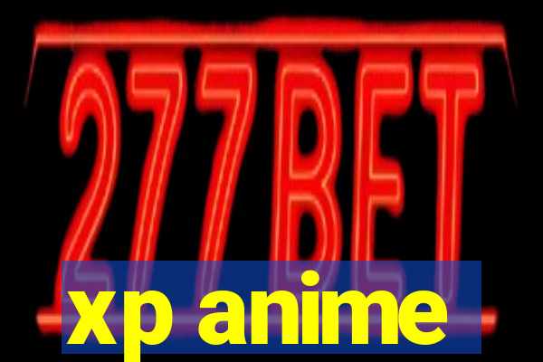 xp anime