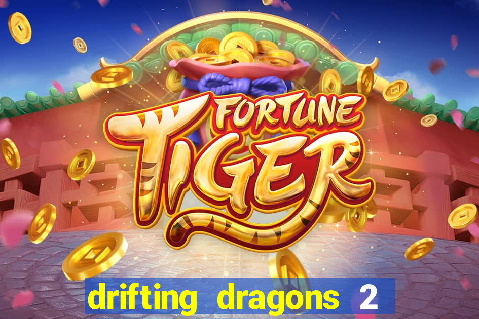 drifting dragons 2 temporada drifting dragons vai ter