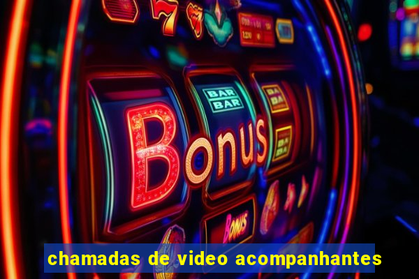 chamadas de video acompanhantes