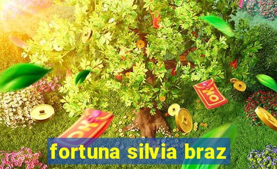 fortuna silvia braz