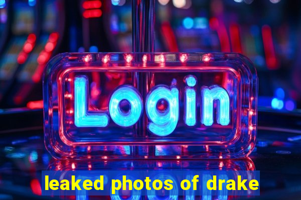 leaked photos of drake