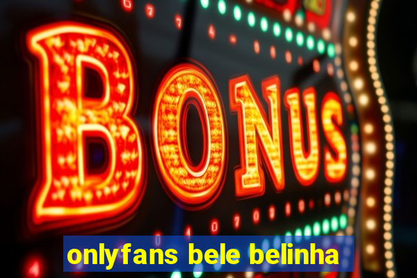 onlyfans bele belinha