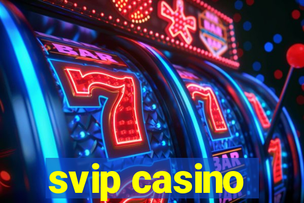 svip casino