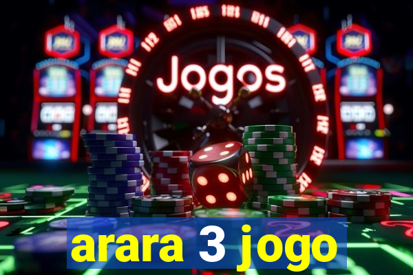 arara 3 jogo